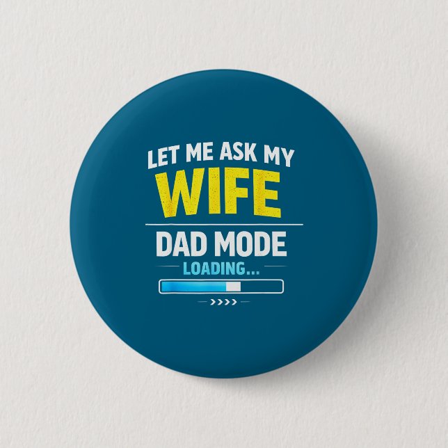 Bóton Redondo 5.08cm Let Me Ask My Wife Funny Retro Dad Father Husband  (Frente)