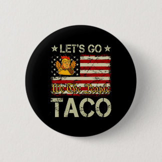 Bóton Redondo 5.08cm Let's Go Taco Funny Trump Always Chickens Out _12 