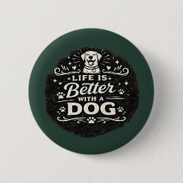 Bóton Redondo 5.08cm Life Is Better With a Dog – Cute Dog Lover Vintage