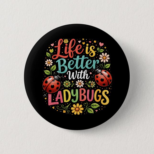 Bóton Redondo 5.08cm Life Is Better with Ladybugs (Frente)
