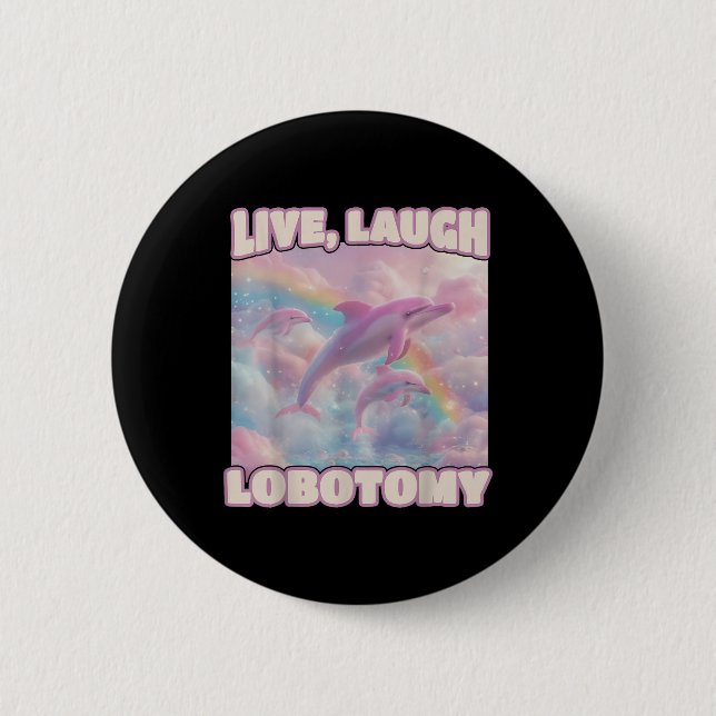 Bóton Redondo 5.08cm Live Laugh Lobotomy Funny Dolphin Groovy (Frente)