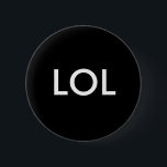 BÓTON REDONDO 5.08CM LOL<br><div class="desc">um crachá engraçado</div>