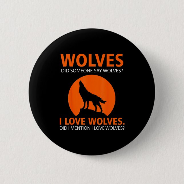 Bóton Redondo 5.08cm Love Wolves Did I Mention I Love Wolves Funny  (Frente)