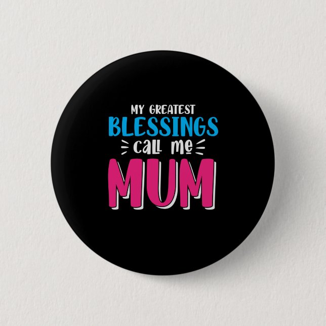 Bóton Redondo 5.08cm Mãe Arte Minhas Maiores Bênçãos Me Chamam De Mãe (Frente)