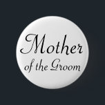 Bóton Redondo 5.08cm Mãe do botão de Pinback do noivo<br><div class="desc">Mostre fora seu papel chave no jantar de ensaio,  na festa de solteira ou no chá de panela! Personalize a cor do fundo para fazê-la combinar as cores ou o tema do casamento! Outros pinos intitulados estão igualmente disponíveis,  vêem por favor minha loja!</div>