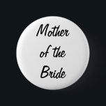 Bóton Redondo 5.08cm Mãe do crachá da noiva<br><div class="desc">Um crachá perfeito para a mãe da noiva para fazê-la estar para fora durante os preperations de seu casamento.</div>