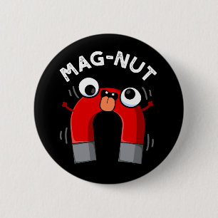 Bóton Redondo 5.08cm Mag-nut Funny Magnet Pun Dark BG