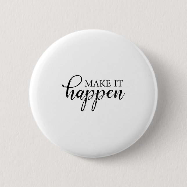 Bóton Redondo 5.08cm Make It Happen Motivational  (Frente)