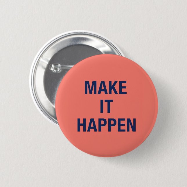 Bóton Redondo 5.08cm Make it happen motivational quote (Frente & Verso)