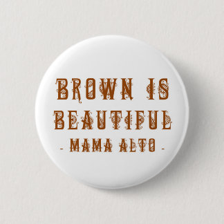 Bóton Redondo 5.08cm Mama Alto: Brown é bonito! crachá