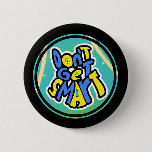 Bóton Redondo 5.08cm Mamãe Engraçado Ditos Não Ficam Inteligentes