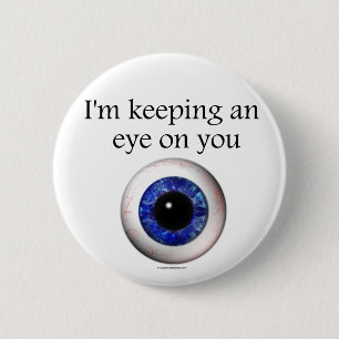 Bóton Redondo 5.08cm Mantendo um olho em você Pin do botão