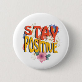 Bóton Redondo 5.08cm Mantenha-se Positivo – Motivacional Floral
