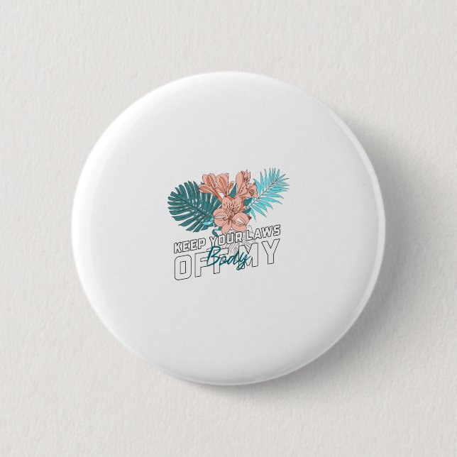 Bóton Redondo 5.08cm Mantenha suas leis longe do meu corpo (Frente)