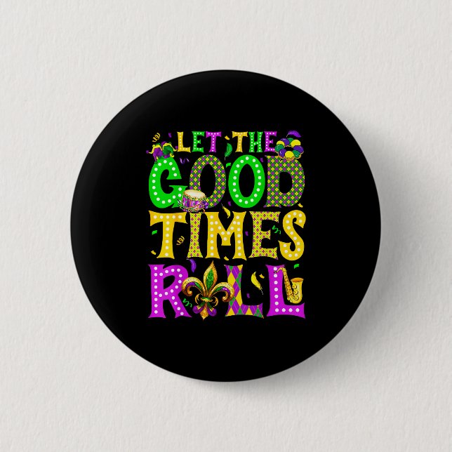 Bóton Redondo 5.08cm Mardi Gras Let The Good Times Roll Funny Carnival  (Frente)