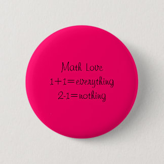 Bóton Redondo 5.08cm Matemática Love1+1=everything2-1=nothing