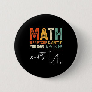 Bóton Redondo 5.08cm Matemática o primeiro passo é admitir que tem um p