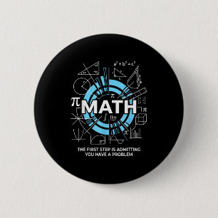 Bóton Redondo 5.08cm Matemática O Primeiro Passo é Admitir Que Você Tem