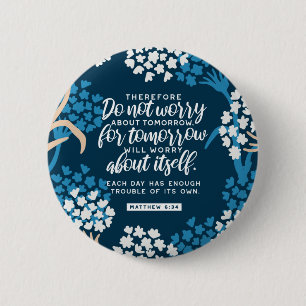 Bóton Redondo 5.08cm Matthew 6:34 Bíblia Verse