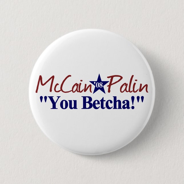 Bóton Redondo 5.08cm McCain Palin você Betcha! (Frente)