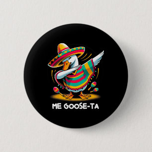Bóton Redondo 5.08cm Me Goose Ta Cinco De Mayo Engraçado Espanhol Mexic