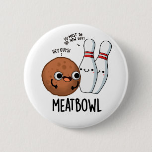 Bóton Redondo 5.08cm Meatbowl Funny Meatball Puns