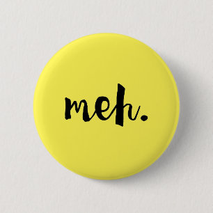 Bóton Redondo 5.08cm "Meh." - citações engraçadas Un-inspiradores