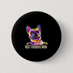 Bóton Redondo 5.08cm Melhor Arte Frenchie Mãe Bulldog Francês Mãe de Ca