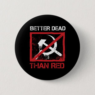 Bóton Redondo 5.08cm Melhor Morto do que Vermelho Anti Socialismo Capit