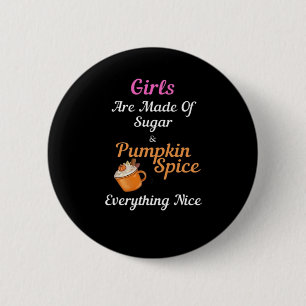 Bóton Redondo 5.08cm Meninas São Feitas De Açúcar Pumpkin Spice Tudo N