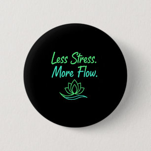 Bóton Redondo 5.08cm Menos Estresse Mais Fluxo Yoga Meditação Mindfulne