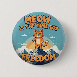 Bóton Redondo 5.08cm Meow é o Time for Freedom - Botão Cat