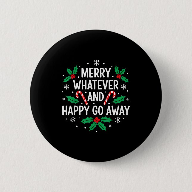 Bóton Redondo 5.08cm Merry Whatever And Happy Funny Christmas Go Away H (Frente)