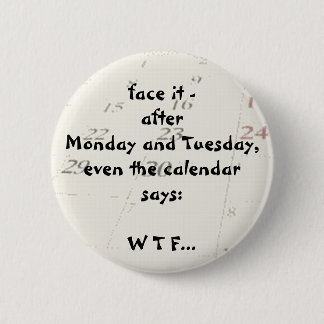 Bóton Redondo 5.08cm Mesmo o calendário diz