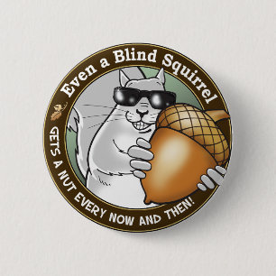 Bóton Redondo 5.08cm Mesmo um esquilo cego obtem uma porca cada agora &