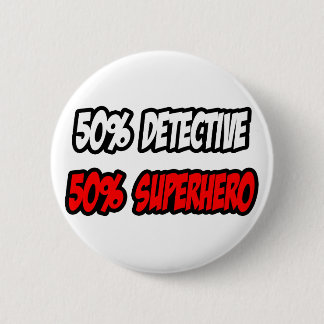 Bóton Redondo 5.08cm Metade do detetive... meio super-herói.