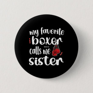 Bóton Redondo 5.08cm Meu Boxer Favorito Me Chama Irmã Orgulhosa Sis Box
