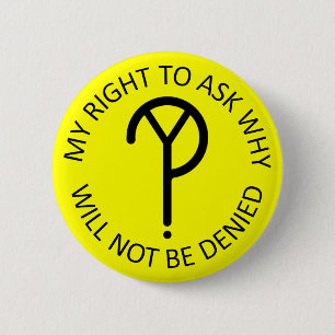 Bóton Redondo 5.08cm Meu direito de perguntar porque preto no amarelo