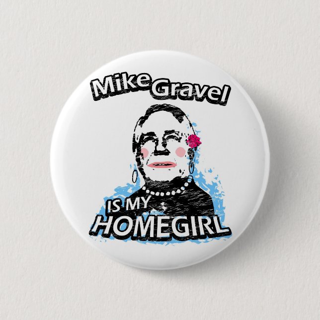 Bóton Redondo 5.08cm Mike Gravel é meu homegirl (Frente)
