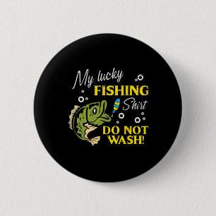 Bóton Redondo 5.08cm Minha Camisa De Pesca Sortuda Não Lava Homens Engr