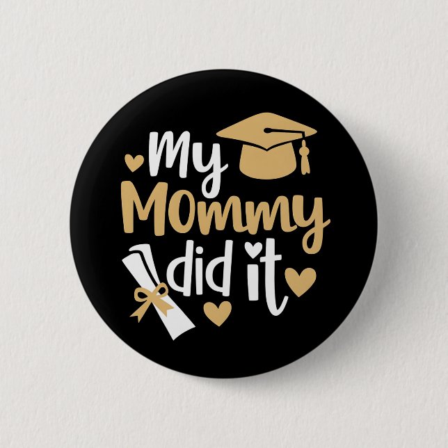 Bóton Redondo 5.08cm Minha Mamãe Fez Isso Graduação Mamãe Graduada (Frente)