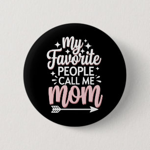 Bóton Redondo 5.08cm Minhas Pessoas Favoritas Chamam-me de Mãe Presente