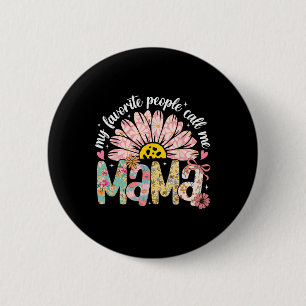 Bóton Redondo 5.08cm Minhas Pessoas Favoritas Me Chamam De Mãe Dia de a