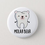 Bóton Redondo 5.08cm Molar Bear Funny Tooth Pun<br><div class="desc">Molar Bear Funny Tooth Pun features a cute mashup of a molar tooth and polar bear. Perfect pun gift for family and friends who love cute polar bear puns.</div>