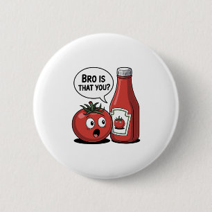 Bóton Redondo 5.08cm Molho de Tomate Irmão É Você Piada de Comida Dia d
