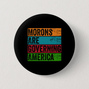 Bóton Redondo 5.08cm Morons Governam Anti-Trump Político Americano