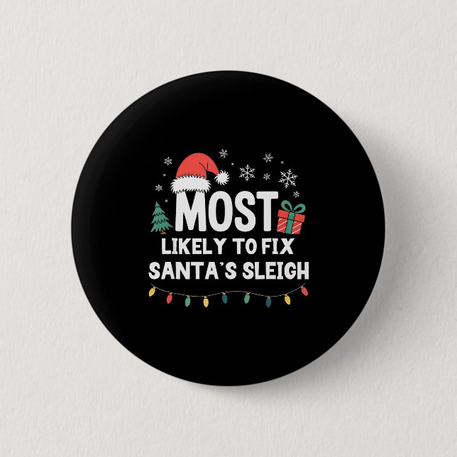 Bóton Redondo 5.08cm Most Likely To Fix Santa's Sleigh Christmas Funny  (Frente)