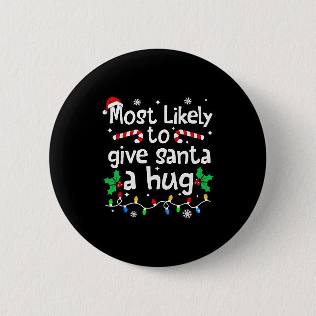 Bóton Redondo 5.08cm Most Likely To Give Santa Hug Family Christmas Mat (Frente)