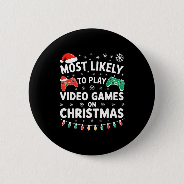 Bóton Redondo 5.08cm Most Likely To Play Video Games On Christmas Shirt (Frente)