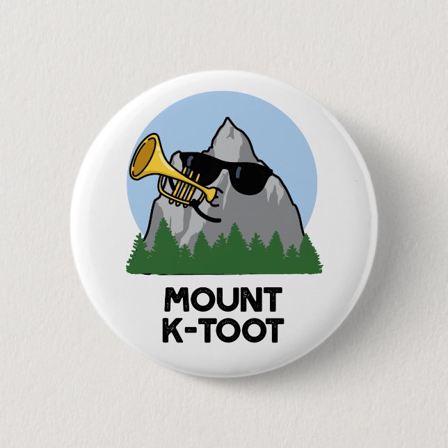 Bóton Redondo 5.08cm Mount K-Toot Funny Mountain Pun  (Frente)